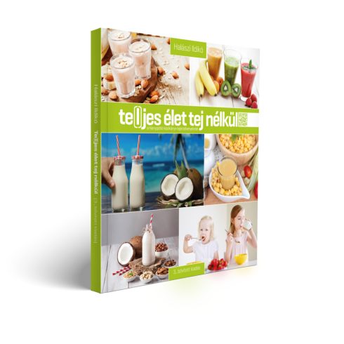 Teljes élet tej nélkül - Halászi Ildikó 3., bővített kiadás