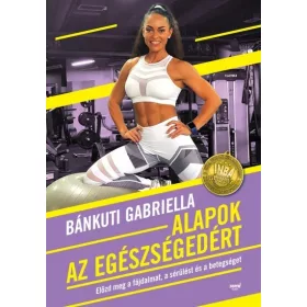 Grundlagen für Ihre Gesundheit – Gabriella Bánkuti