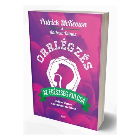 Orrlégzés az egészség kulcsa - Patrick McKeown, Andrew Dunne