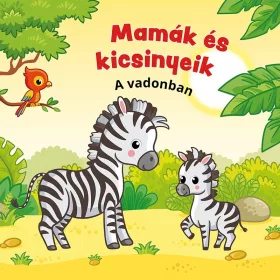 Mamák és kicsinyeik- A vadonban