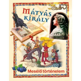 Mátyás király-mesélő történelem (Maďarská verzia)