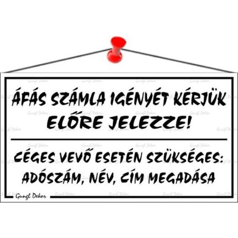 Információs tábla, 22,5x12,5 cm, "ÁFÁS számla igényét kérjük előre jelezze!", fehér