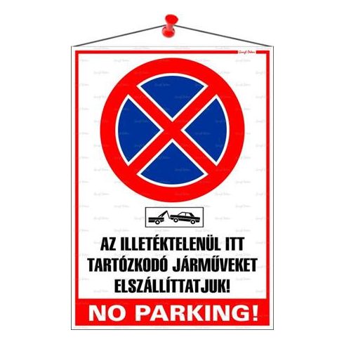 Információs tábla, 35x25 cm, "Az illetéktelenül itt tartózkodó járműveket elszállíttatjuk! No parking!"