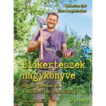   Sebastian Ehrl, Jutta Langheineken - Biokertészek nagykönyve