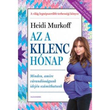   Heidi Murkoff - Az a kilenc hónap - Minden amire várandósságuk idején számíthatunk