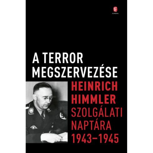 A terror megszervezése - Heinrich Himmler szolgálati naptára 1943-1945