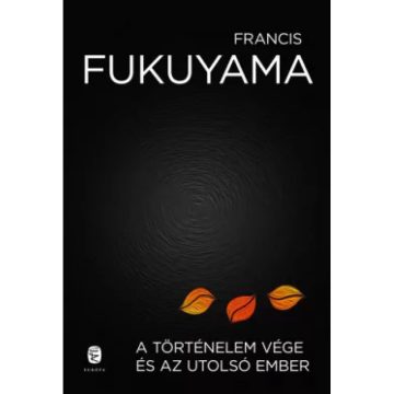   Francis Fukuyama - A történelem vége és az utolsó ember (2022)