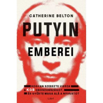 Catherine Belton - Putyin emberei