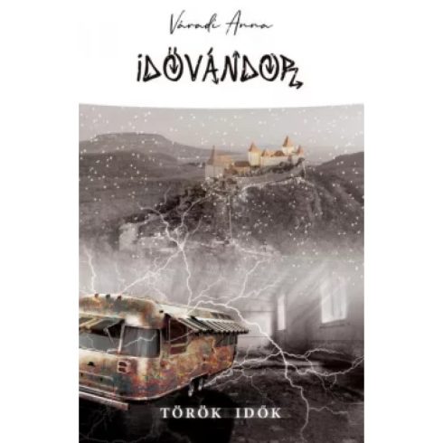 Váradi Anna - Idővándor - Török idők