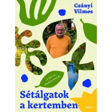 Csányi Vilmos - Sétálgatok a kertemben